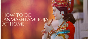 HOW TO DO YOUR JANMASHTAMI PUJA AT HOME